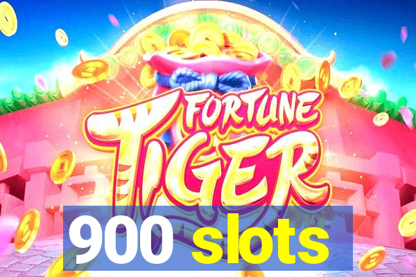 900 slots